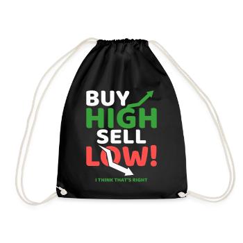 Buy high Sell low! - Drawstring Bag - black - Front