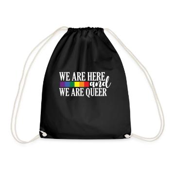 We are here and we are queer - Drawstring Bag - black - Front