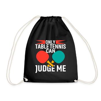 Nur Tischtennis Kann Über Mich Urteilen - Turnbeutel - Schwarz - Vorne