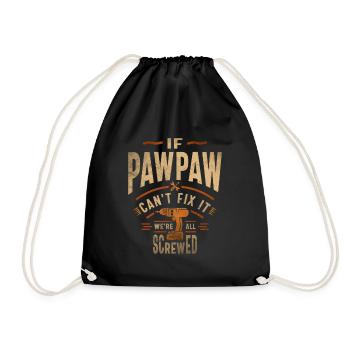 If Pawpaw Cant Fix It Were All Screwed Fathers Day - Drawstring Bag - black - Front