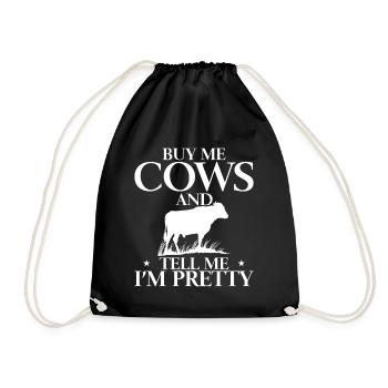 Buy me cows and tell me I'm pretty - Drawstring Bag - black - Front
