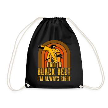 I got a Black Belt I'm always right - Drawstring Bag - black - Front