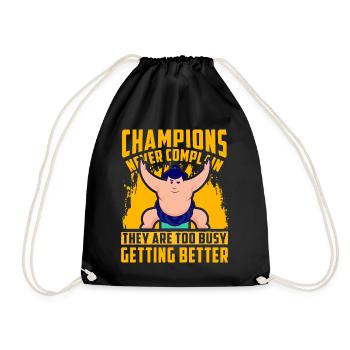Champions never complain they are too busy getting - Drawstring Bag - black - Front