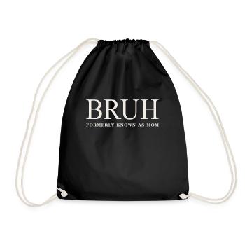Funny Mother's Day Bruh: Formerly Known As Mom - Drawstring Bag - black - Front