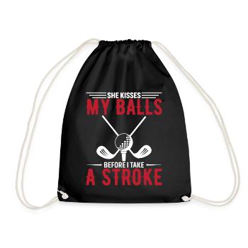 She Kisses My Balls Before I Take A Stroke - Drawstring Bag - black - Front