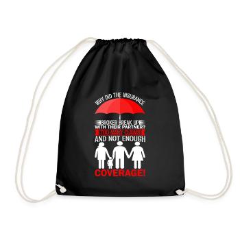 Why did the insurance broker break up with their p - Drawstring Bag - black - Front