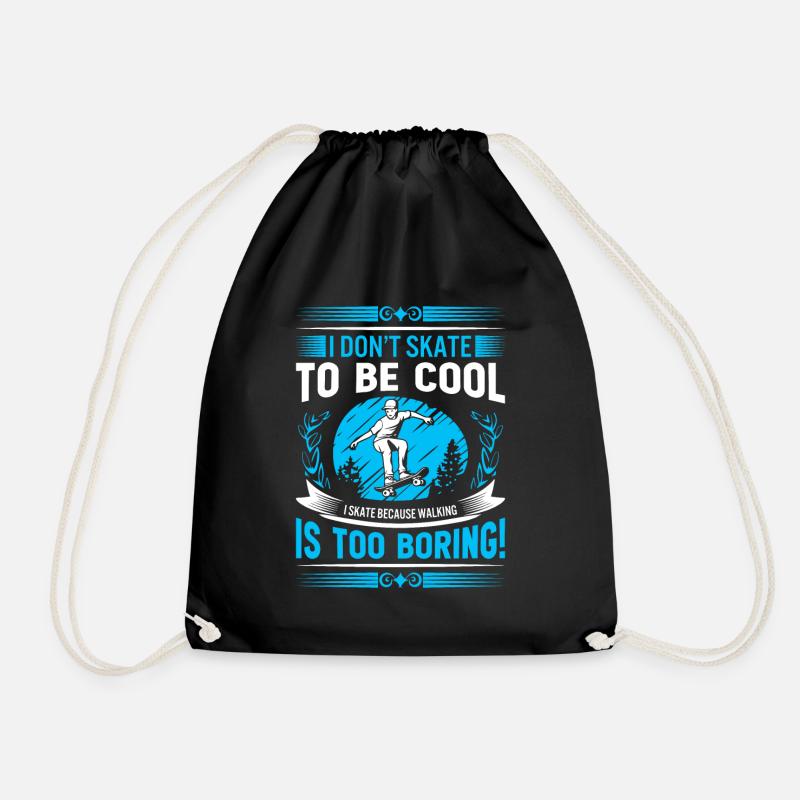 I don’t skate to be cool - I skate because walking - Drawstring Bag - black