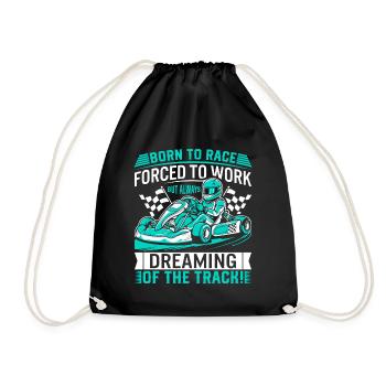 Born to race, forced to work – but always dreaming - Drawstring Bag - black - Front