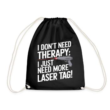 I don’t need therapy; I just need more laser tag! - Drawstring Bag - black - Front