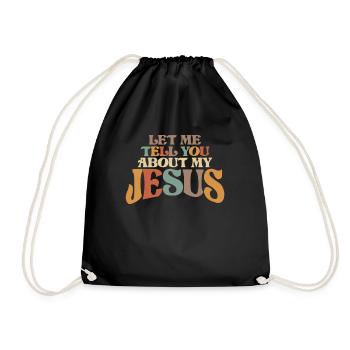 Let Me Tell You About My Jesus - Drawstring Bag - black - Front