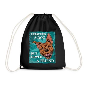 I RESCUED A DOG - BUT I SAVED A FRIEND - Drawstring Bag - black - Front