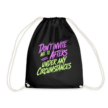 Dont Invite Me To Afters Under Any Circumstances13 - Turnbeutel - Schwarz - Vorne