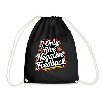I Only Give Negative Feedback 3 - Turnbeutel - Schwarz - Vorne