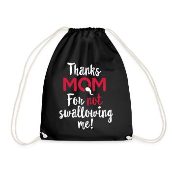 Thanks mom for not swallowing me, Muttertag Mutti - Turnbeutel - Schwarz - Vorne