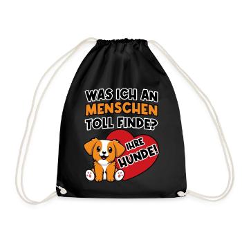 Das tolle an Menschen sind ihre Hunde - Turnbeutel - Schwarz - Vorne