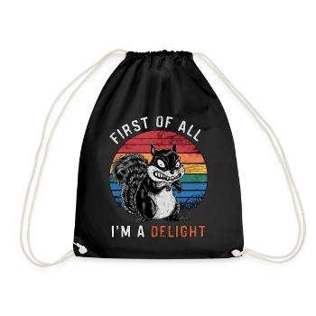First Of All I'm A Delight Sarcastic Squirrel - Drawstring Bag - black - Front