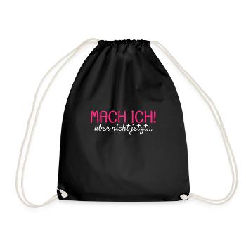 Mach ich Aber nicht jetzt Spruch Geschenk - Turnbeutel - Schwarz - Vorne