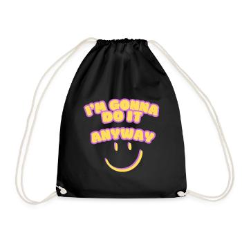 I m going to do it anyway Point of view Determination - Drawstring Bag - black - Front