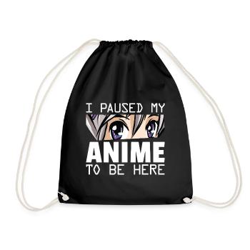 Ich pausierte meinen Anime, um hier zu sein Anime- - Turnbeutel - Schwarz - Vorne