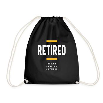 Retired Not My Problem Anymore Funny Retirement - Drawstring Bag - black - Front