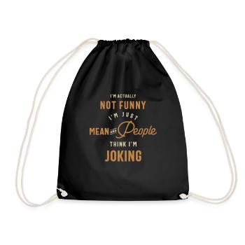 I'm Actually Not Funny I'm Just Mean sarcastic - Drawstring Bag - black - Front