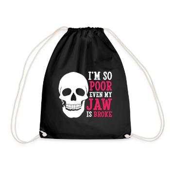 I'm so poor even my jaw is broke - Turnbeutel - Schwarz - Vorne