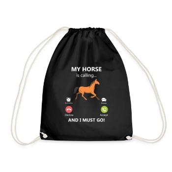 My horse is calling and I have to go riding gift - Drawstring Bag - black - Front