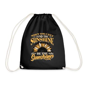When You Can't Find The Sunshine Be The Sunshine - Turnbeutel - Schwarz - Vorne
