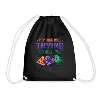 My dice are trying to kill me. - Drawstring Bag - black - Front