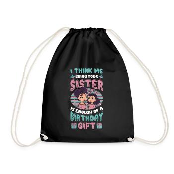 That I am your sister is a gift. - Drawstring Bag - black - Front