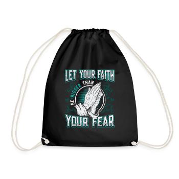 Your faith shall be greater than your fear. - Drawstring Bag - black - Front