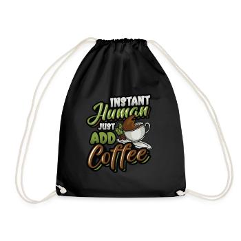 Instant Human Just Add Coffee - Coffee lovers - Drawstring Bag - black - Front