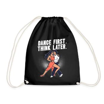 Dance First Think Later Ballroom Couple Dance Dance - Drawstring Bag - black - Front