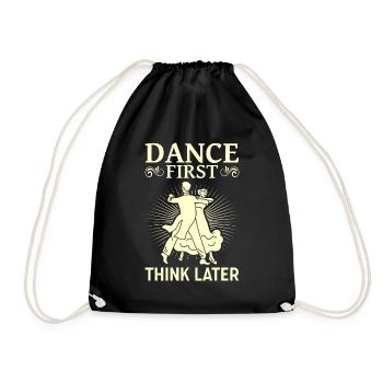 Dance First Think Later Ballroom Couple Dance Dance - Drawstring Bag - black - Front