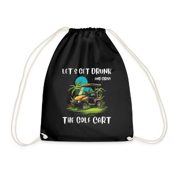 Let's get drunk and drive the golf cart - Drawstring Bag - black - Front