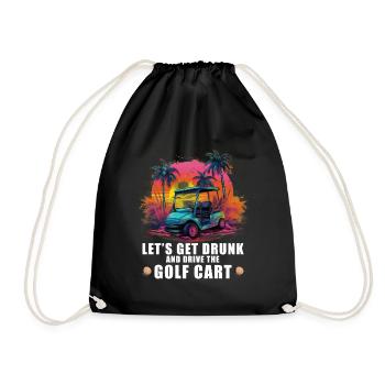 Let's get drunk and drive the golf cart - Drawstring Bag - black - Front