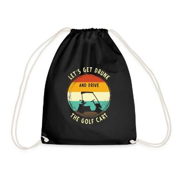 Let's get drunk and drive the golf cart - Drawstring Bag - black - Front