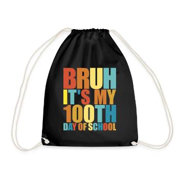 Bruh, es ist mein 100. Schultag. Lustige 100 Tage - Turnbeutel - Schwarz - Vorne