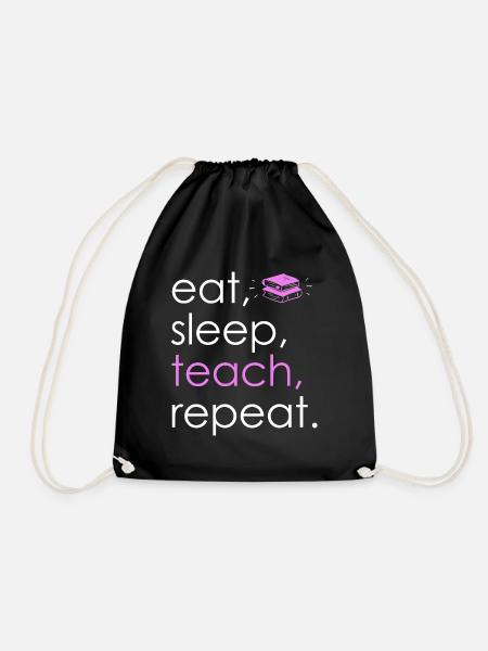 Eat Sleep Teach Repeat - Turnbeutel - Schwarz