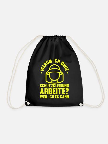 Warum ich ohne Schutzkleidung arbeite - Turnbeutel - Schwarz
