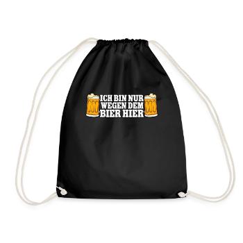 Ich bin nur wegen dem Bier hier Bier - Turnbeutel - Schwarz - Vorne