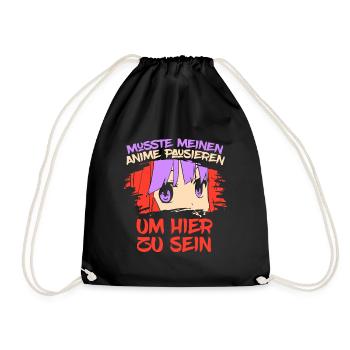 Musste meinen Anime pausieren um hier zu sein - Turnbeutel - Schwarz - Vorne