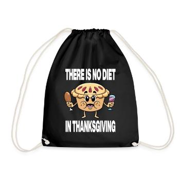Holiday There Is No Diet In Thanksgiving Pie - Turnbeutel - Schwarz - Vorne