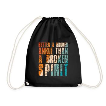 Better a broken ankle than a broken spirit - Turnbeutel - Schwarz - Vorne