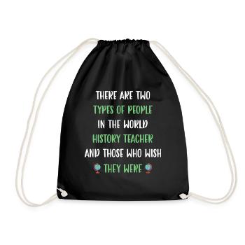 There are two types in the world History Teacher - Turnbeutel - Schwarz - Vorne