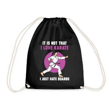 It is not that I love karate. I just hate boards - Turnbeutel - Schwarz - Vorne