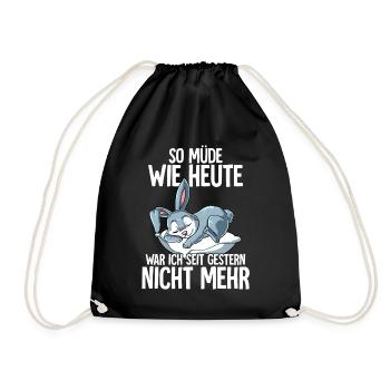 So Müde Wie Heute War Ich Seit Gestern Nicht Mehr - Turnbeutel - Schwarz - Vorne