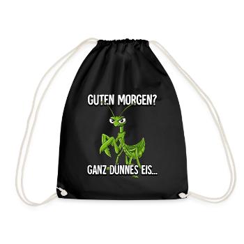Guten Morgen Ganz Dünnes Eis Gottesanbeterin - Turnbeutel - Schwarz - Vorne