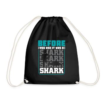 Before you ask it was a shark - Turnbeutel - Schwarz - Vorne