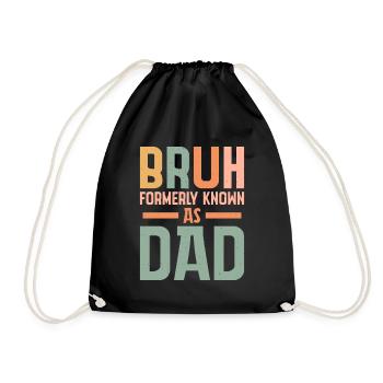 Bruh formerly known as dad - Turnbeutel - Schwarz - Vorne